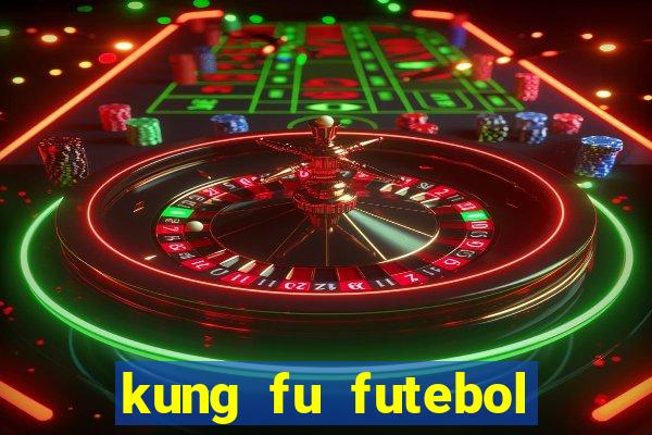 kung fu futebol clube download